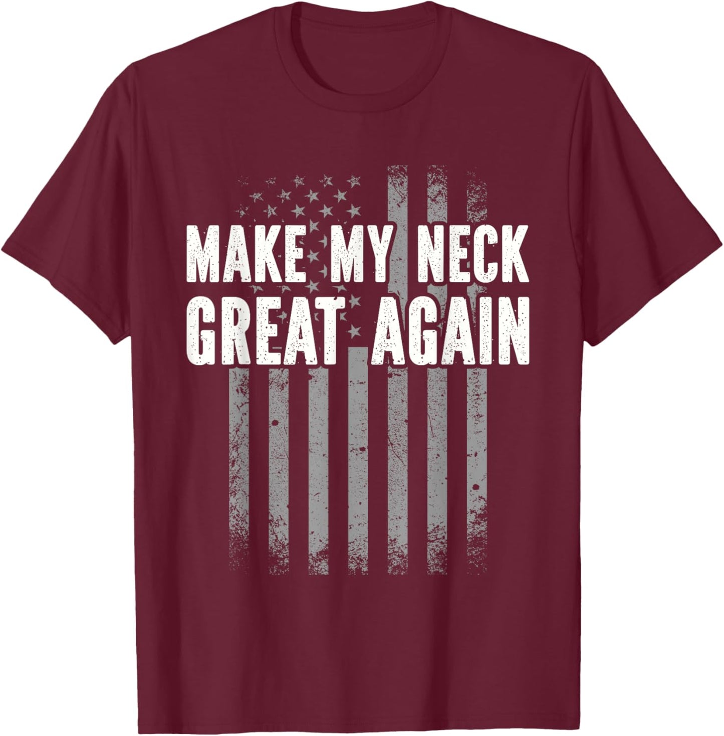 Funny Accident Physical Therapy Outfit Make My Neck Great Again - Injury Recovery T-Shirt - T-Shirt | Maroon