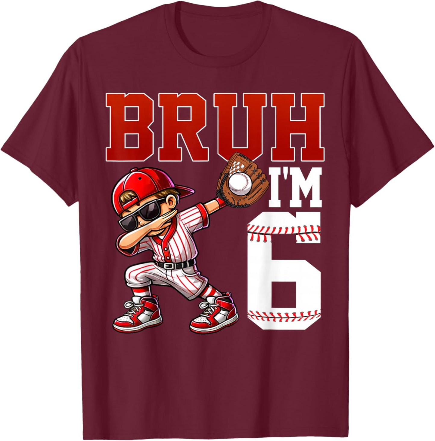 Bruh I'm 6 Baseball 6th Bday Party 6 Years Old T-Shirt - T-Shirt | Maroon