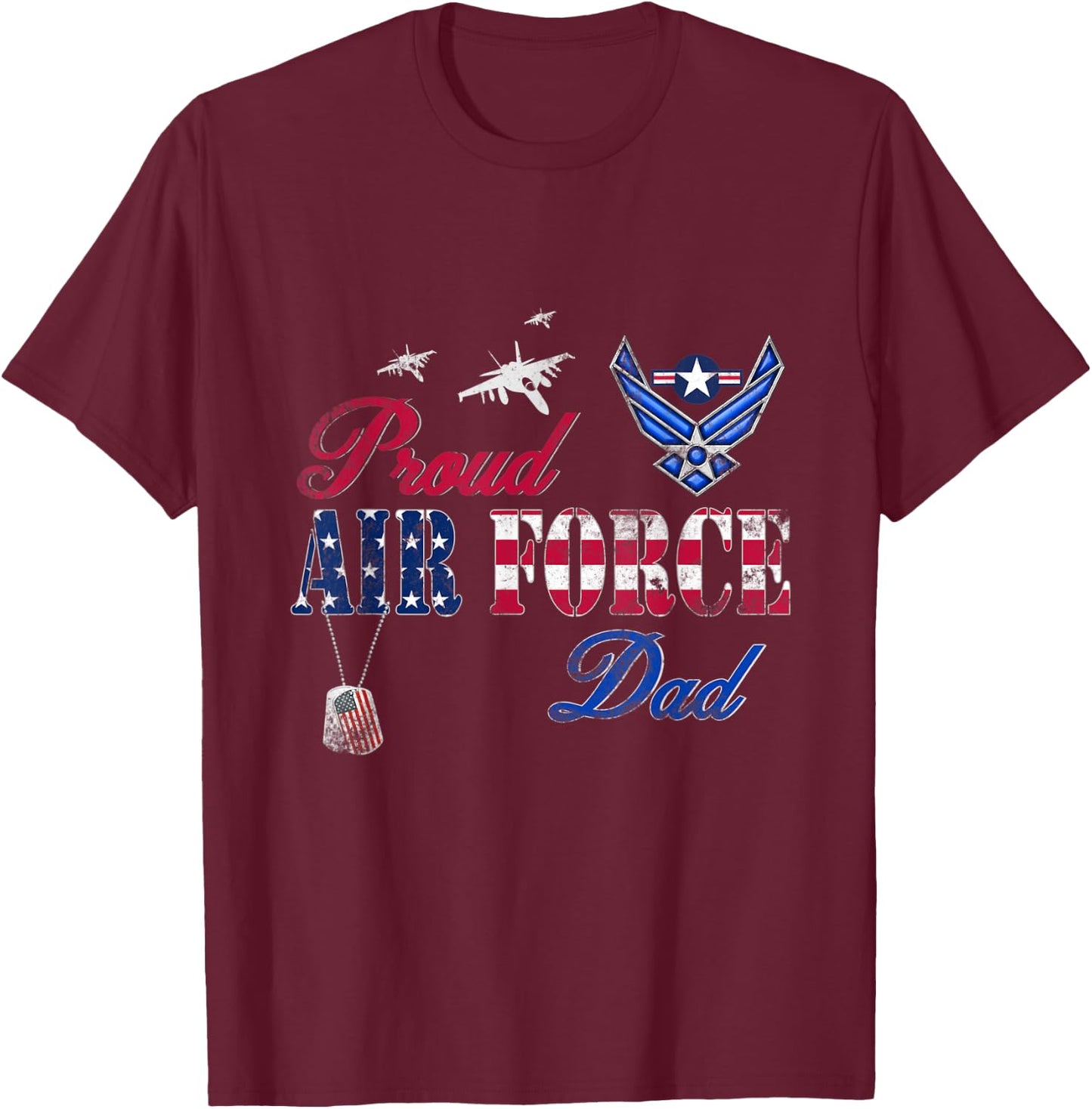 Proud Air Force Dad Shirt Military Family Fathers Day T-Shirt - T-Shirt | Maroon