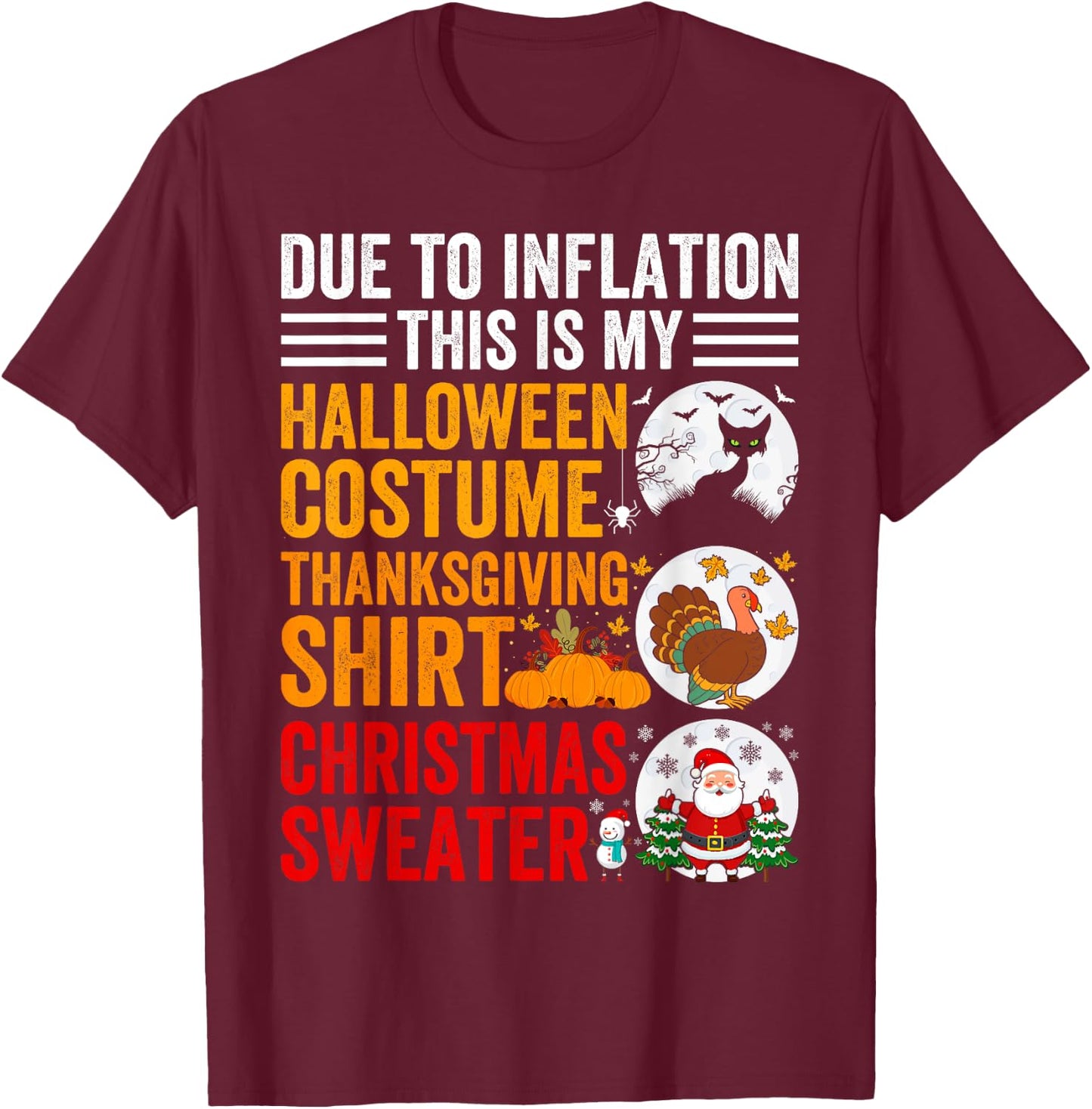 Due to Inflation This is My Thanksgiving Halloween Christmas T-Shirt - T-Shirt | Maroon