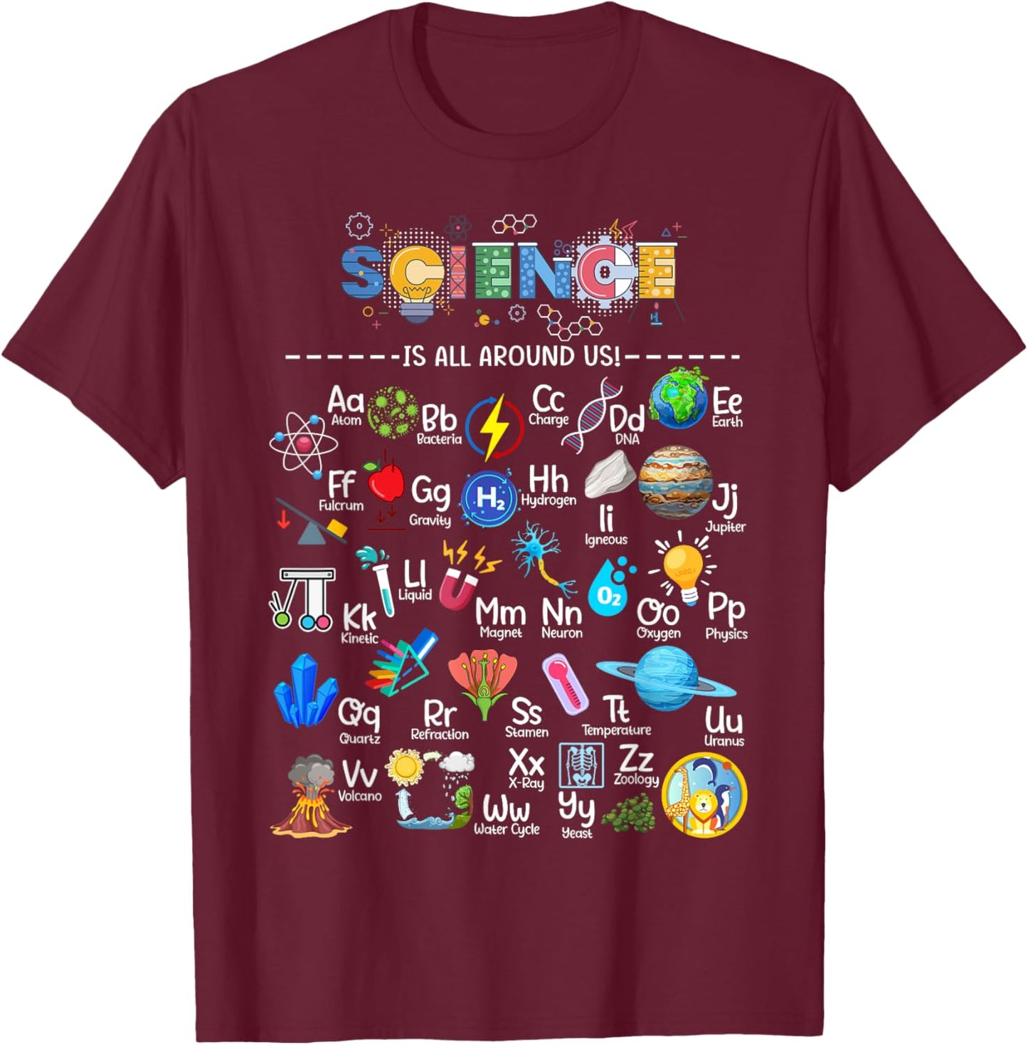 Science Is All Around Us Science Alphabet STEM Scientist T-Shirt - T-Shirt | Maroon