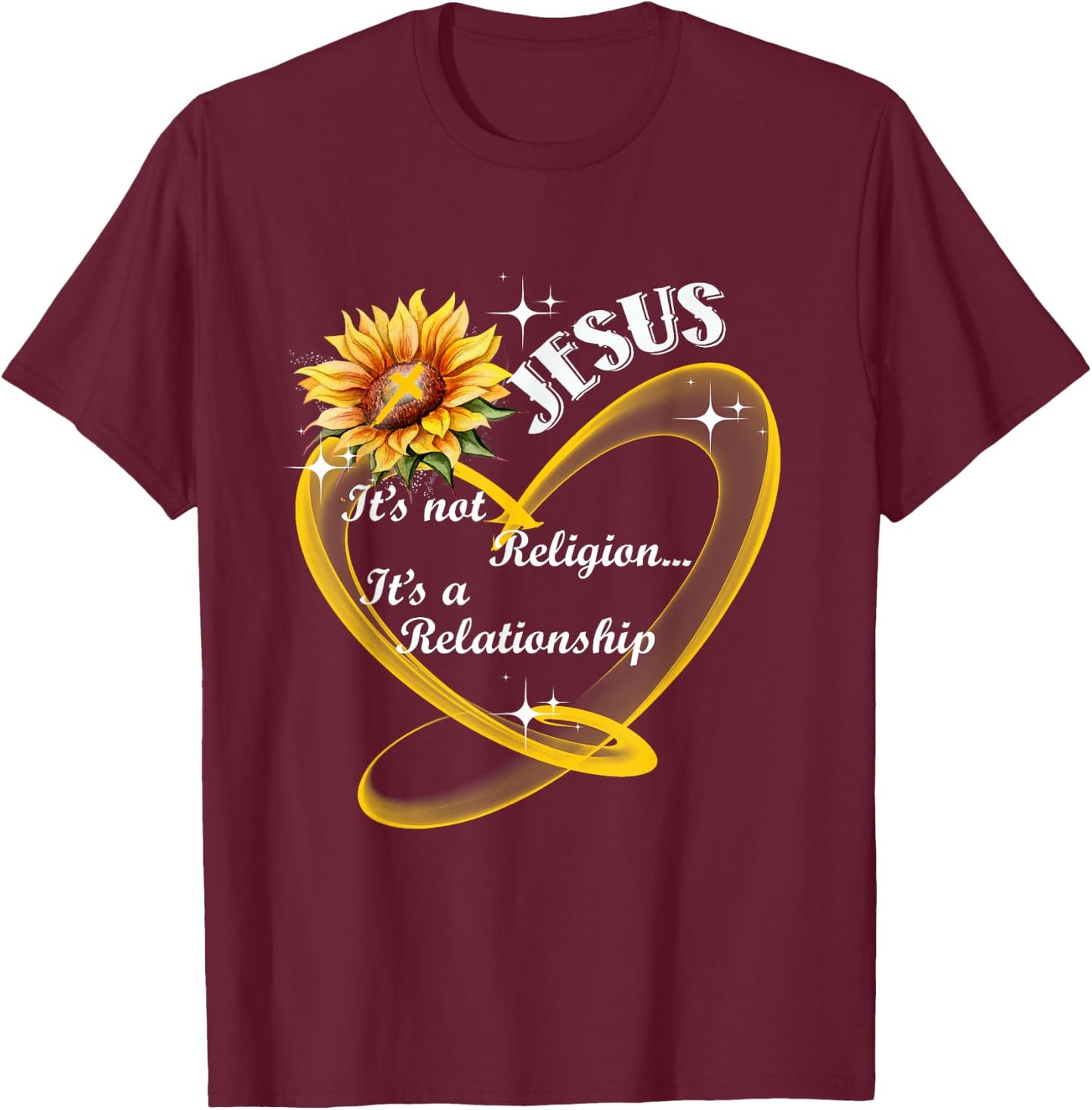 Jesus It's not a Religion It's a Relationship Sunflower T-Shirt - T-Shirt | Maroon