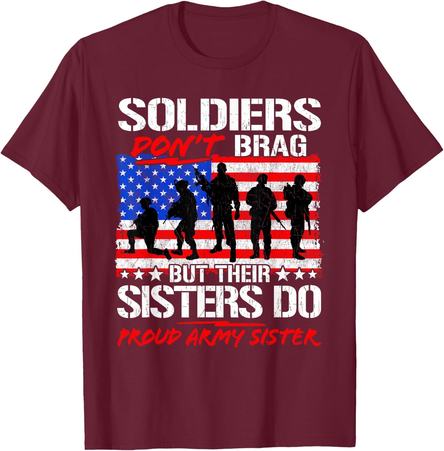 Soldiers Don't Brag Their Sisters Do Proud Army Sister Gift T-Shirt - T-Shirt | Maroon
