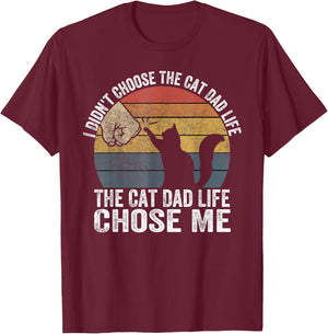 I Didn't Choose The Cat Dad Life The Cat Dad Life Chose Me Men Women T-Shirt - T-Shirt | Maroon