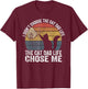 I Didn't Choose The Cat Dad Life The Cat Dad Life Chose Me Men Women T-Shirt - T-Shirt | Maroon