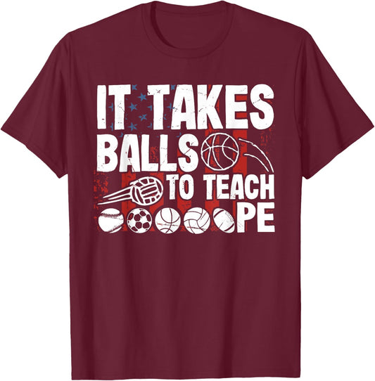 It Takes Balls To Teach Pe Teacher Chaos Coordinator US Flag T-Shirt - T-Shirt | Maroon