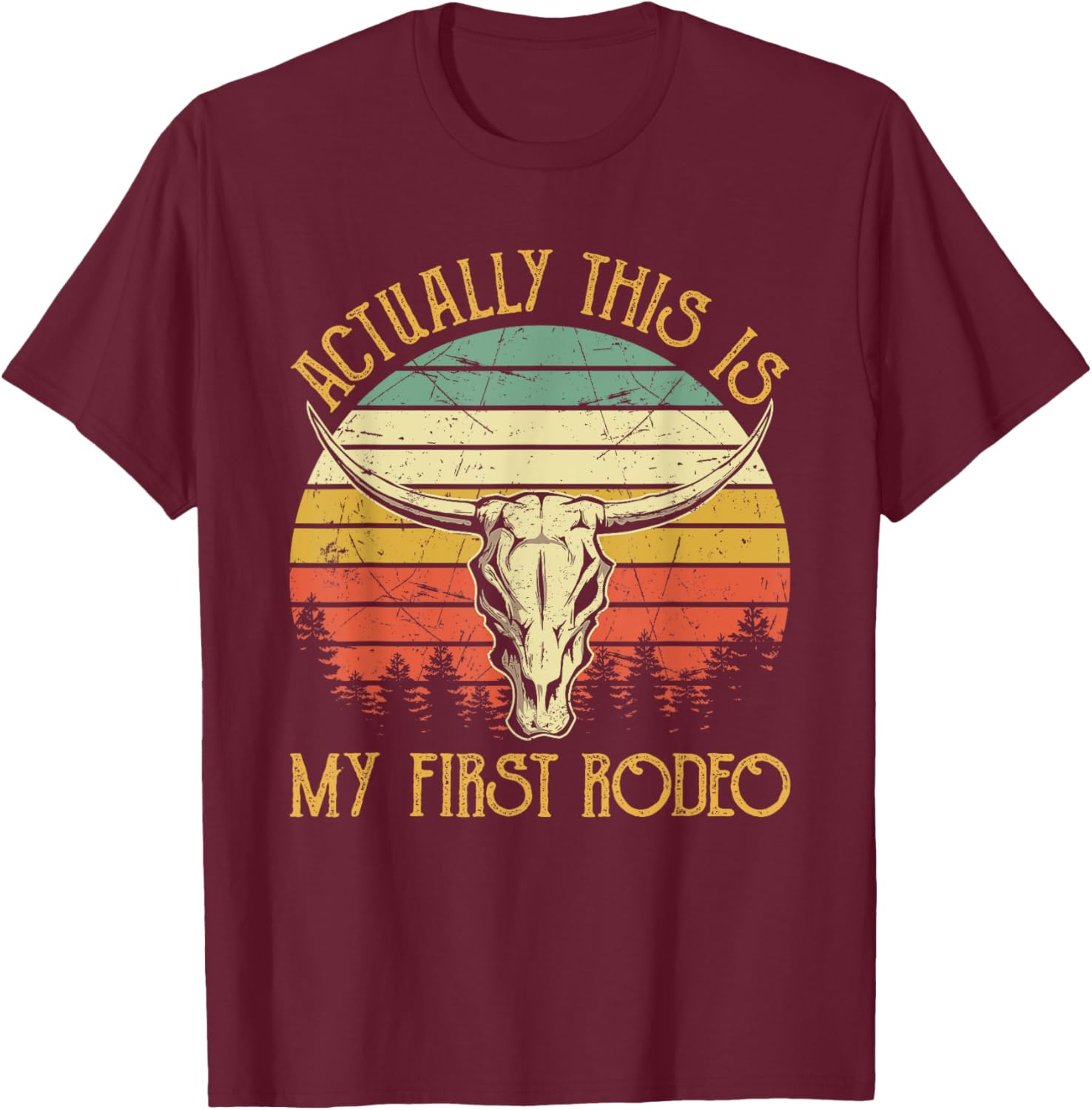 Actually This Is My First Rodeo Country Western Bull Skull T-Shirt - T-Shirt | Maroon