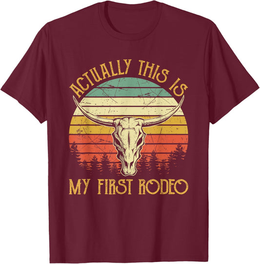 Actually This Is My First Rodeo Country Western Bull Skull T-Shirt - T-Shirt | Maroon