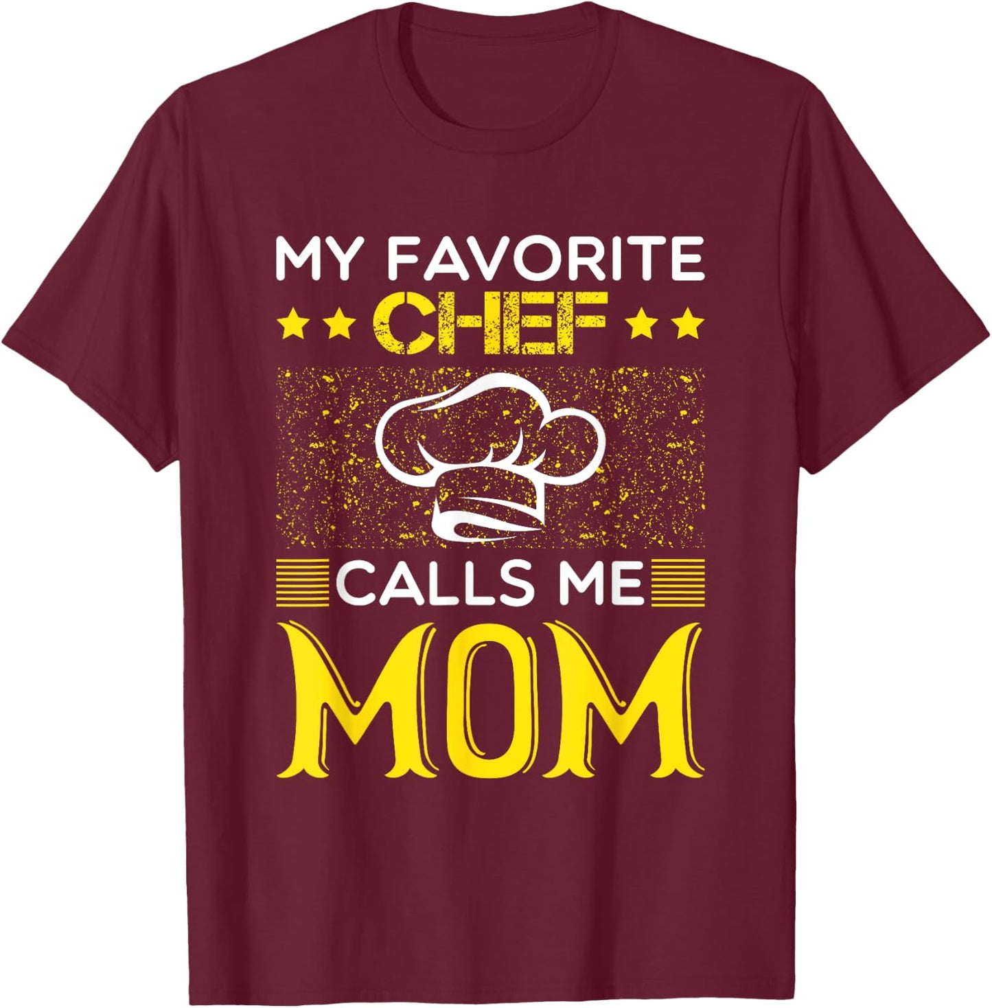 My Favorite Chef Calls Me Mom Funny Mothers Day T-Shirt - T-Shirt | Maroon