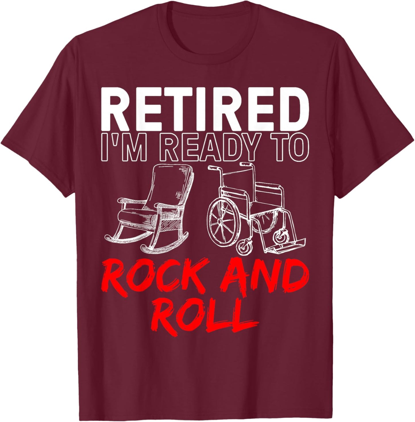 Funny Retirement Design For Retired Men Women Retirement T-Shirt - T-Shirt | Maroon