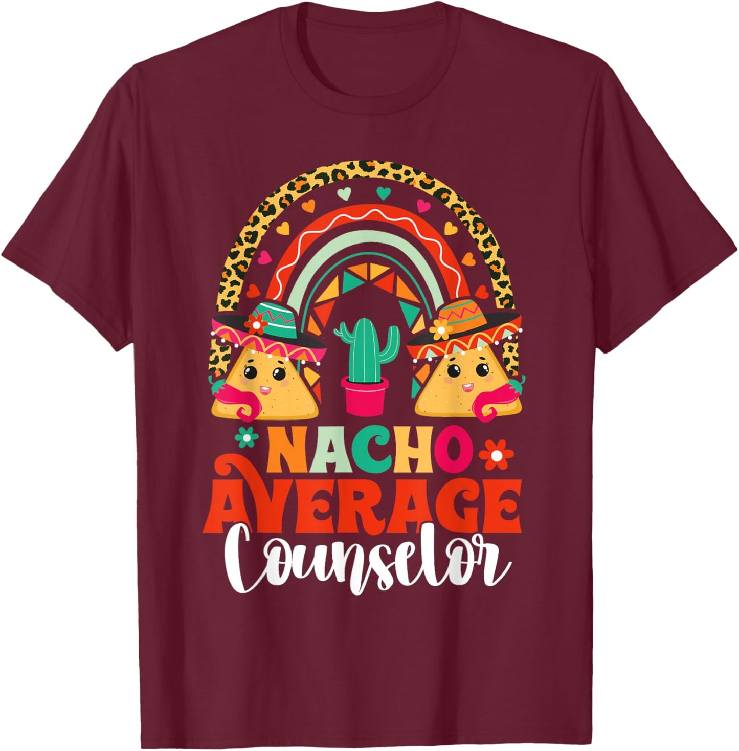 Nacho Average School Counselor Cinco De Mayo Mexican Fiesta T-Shirt - T-Shirt | Maroon