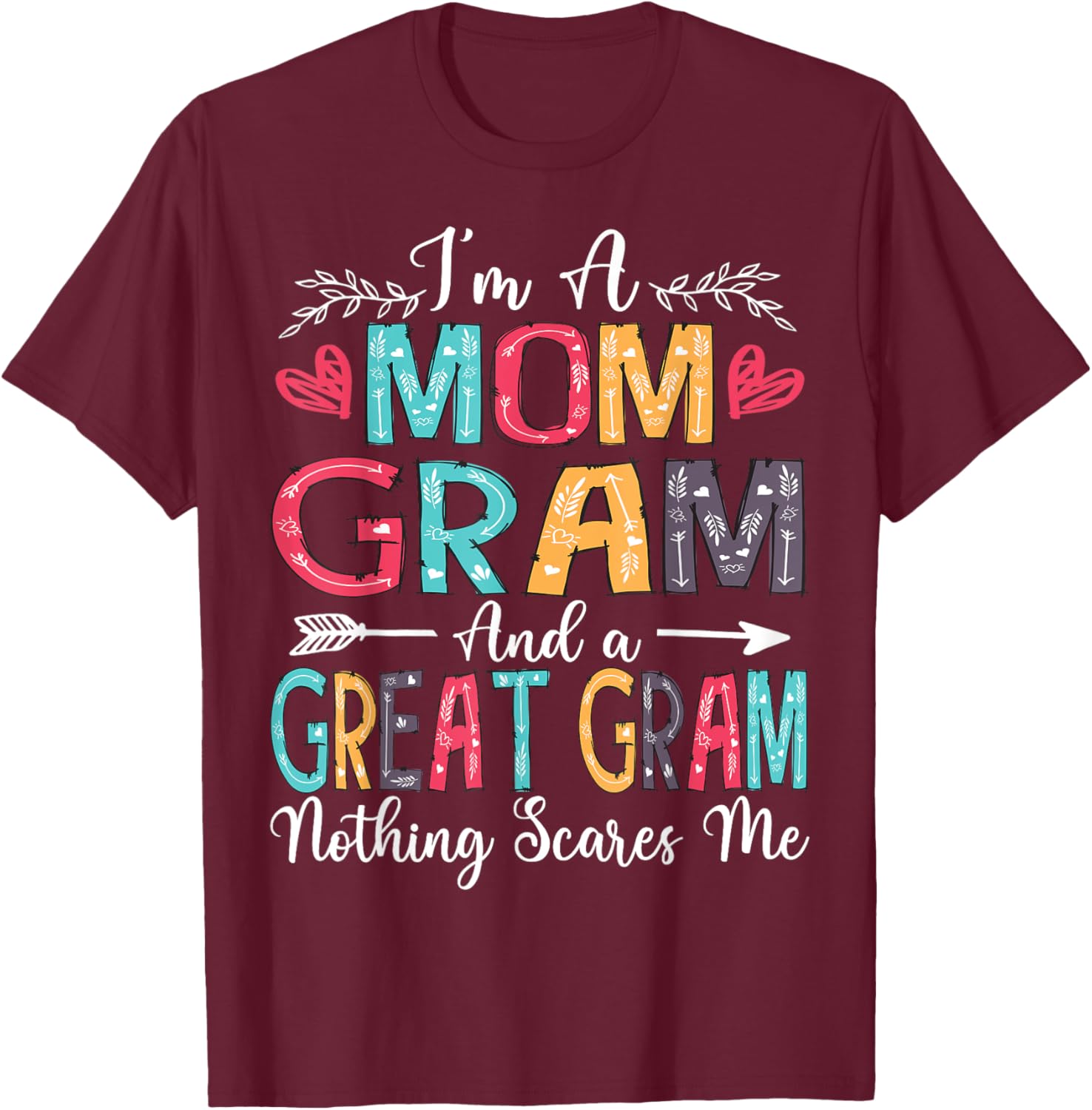 I'm A Mom Gram And Great Gram Mother's Day 2025 T-Shirt - T-Shirt | Maroon