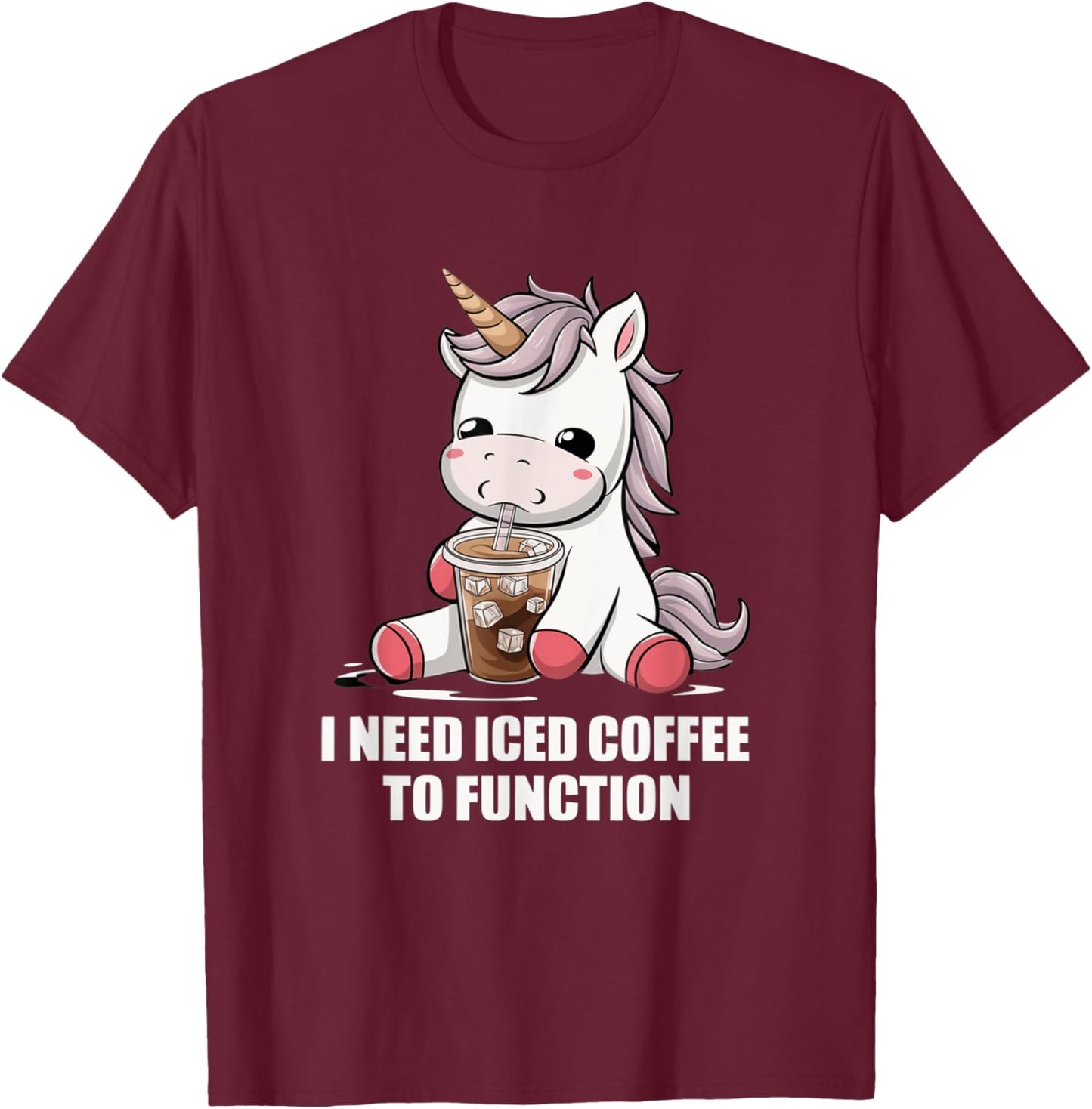 I Need Iced Coffee to Function Cute Unicorn Coffee Lover T-Shirt - T-Shirt | Maroon