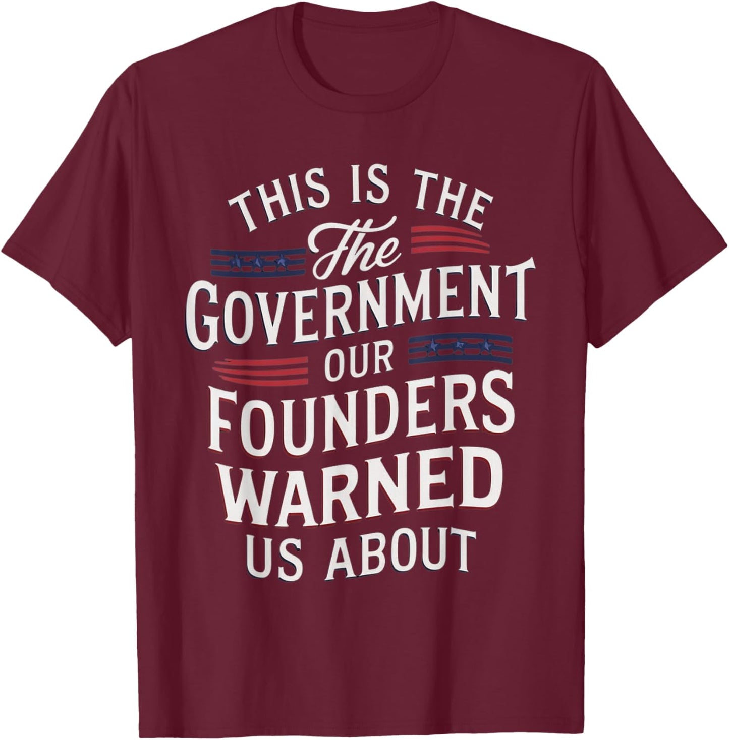 Funny This is the government our founders warned us about T-Shirt - T-Shirt | Maroon