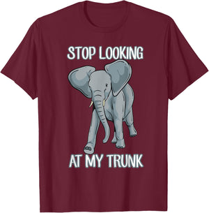 Stop Looking At My Trunk Funny Elephant Pun Design T-Shirt - T-Shirt | Maroon