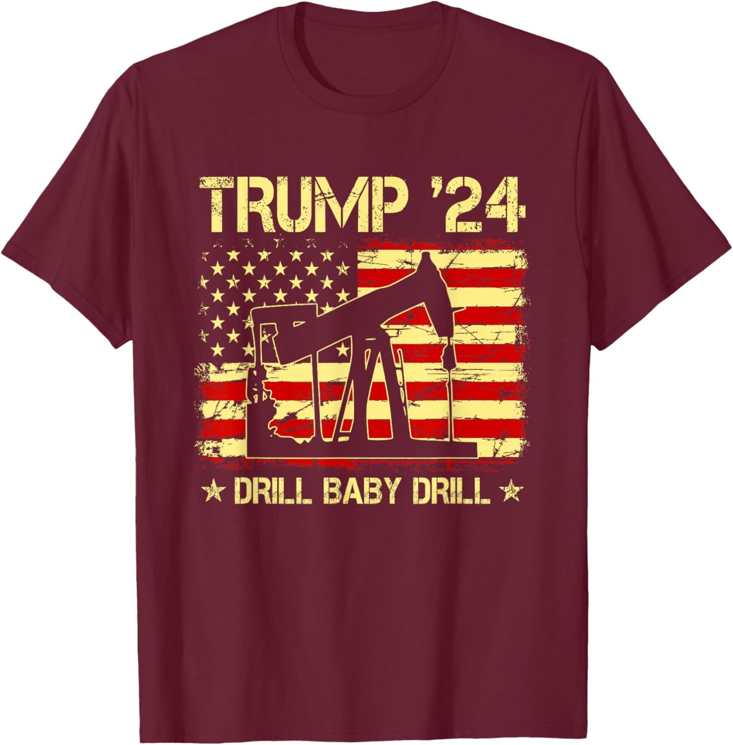 Trump 2024 Drill Baby Drill 4th Of July Independence Day Women Men T-Shirt - T-Shirt | Maroon