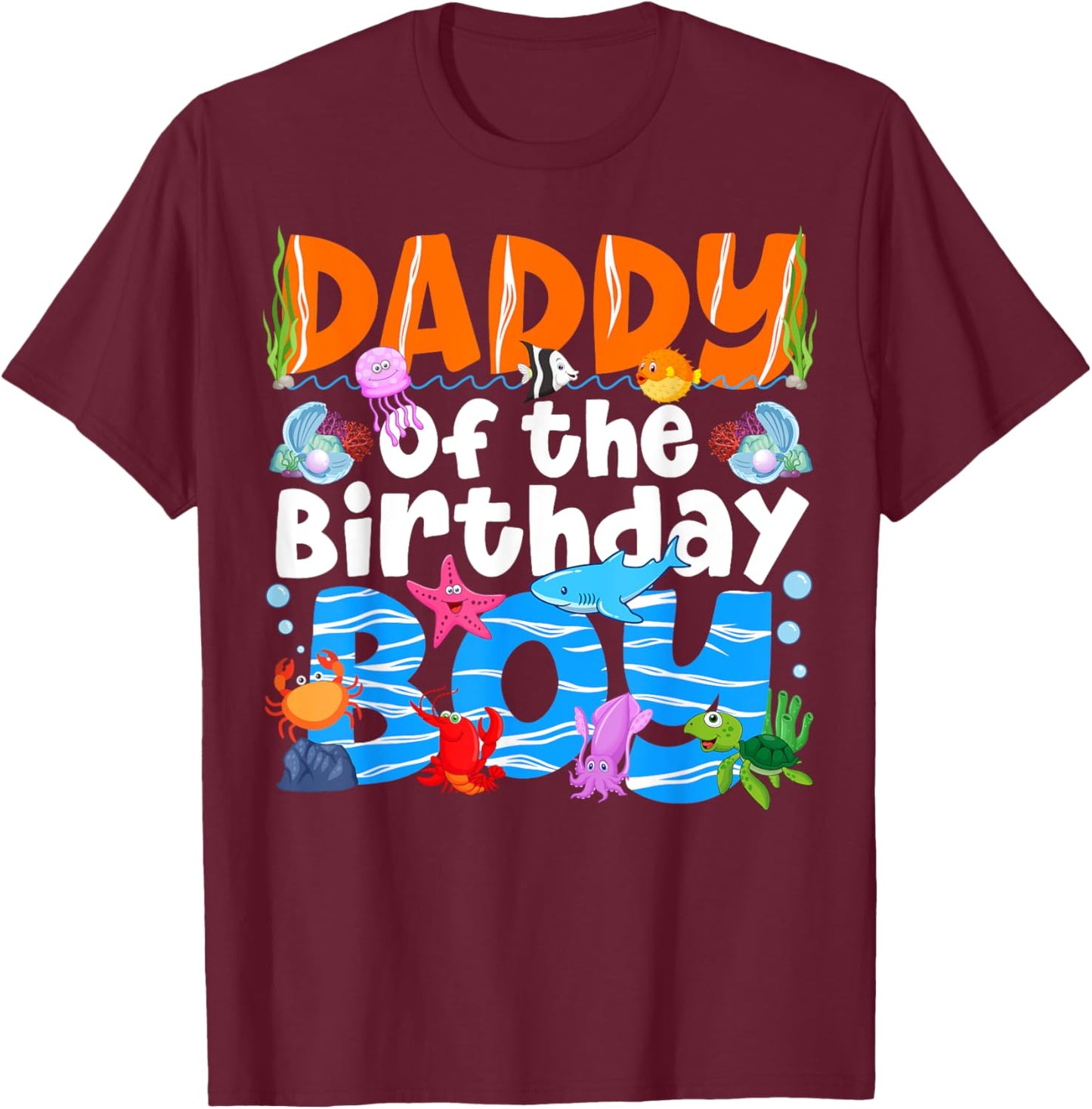 Daddy Under Sea Birthday Party Boys Ocean Sea Animals Themed T-Shirt - T-Shirt | Maroon
