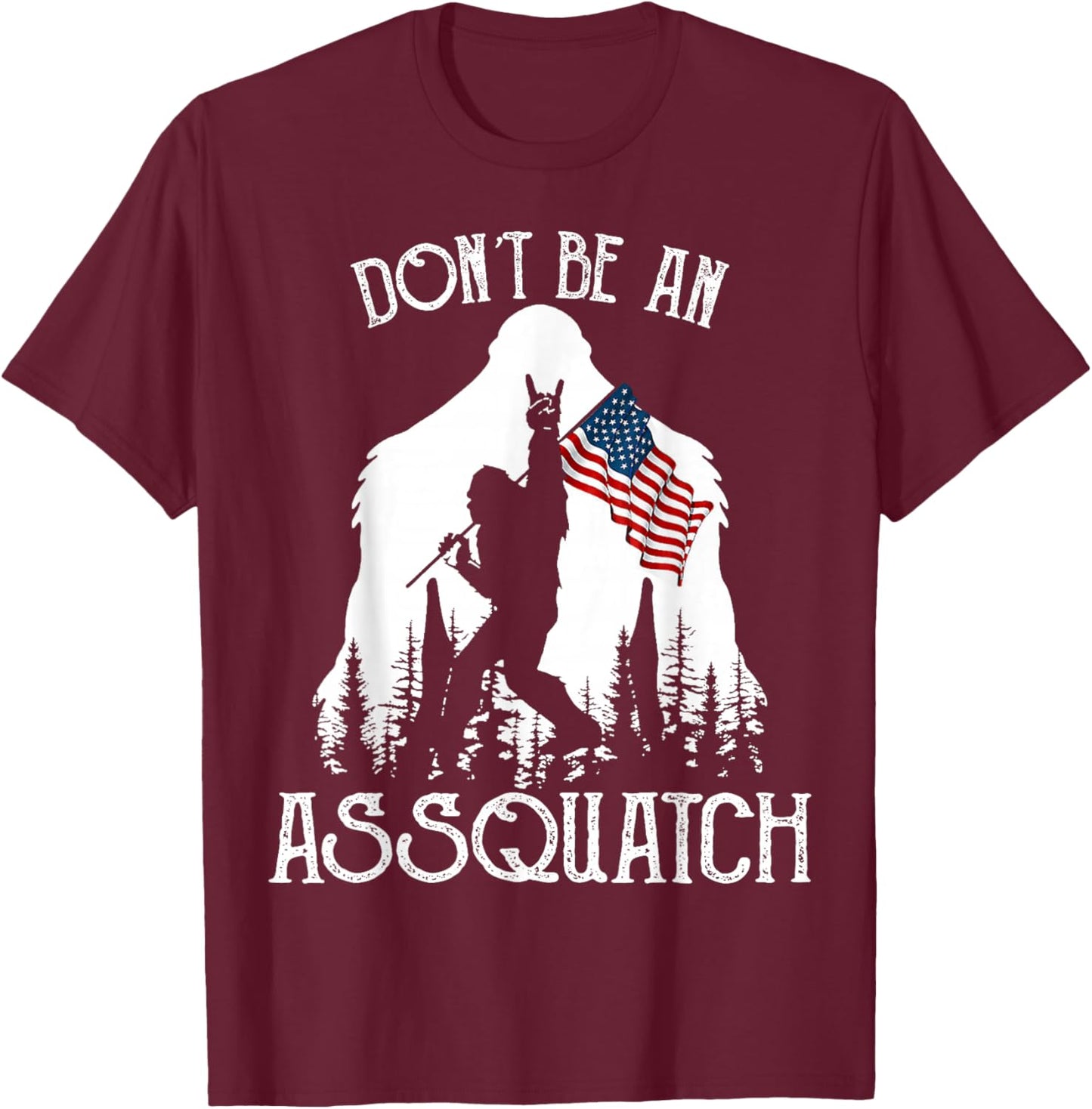 Don't Be An Assquatch Funny Bigfoot T-Shirt - T-Shirt | Maroon