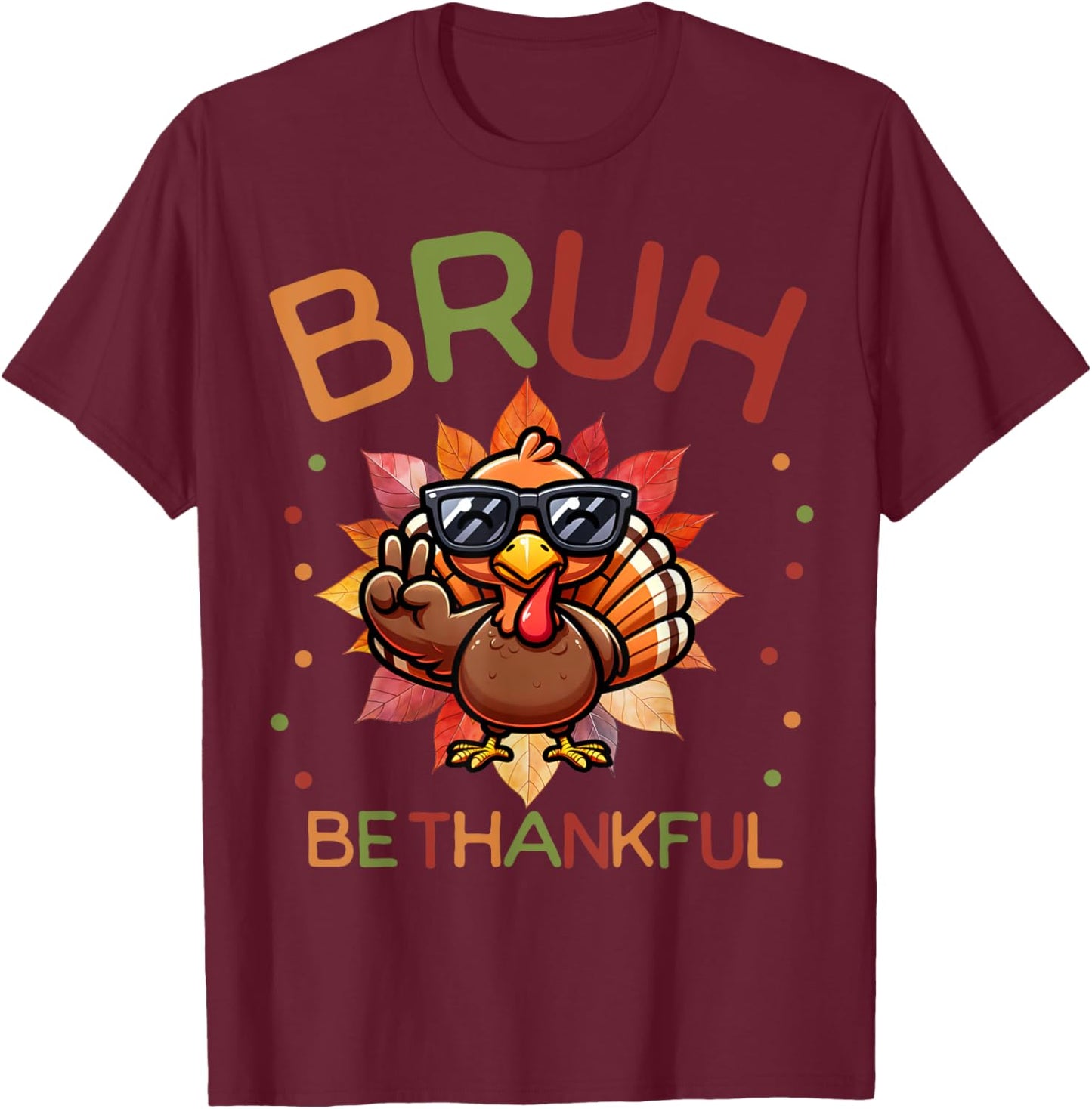 Bruh Be Thankful Funny Thanksgiving Boys Kids Turkey Meme T-Shirt - T-Shirt | Maroon