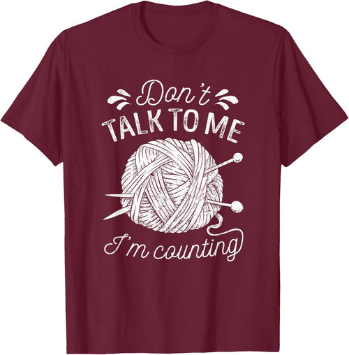 Don't Talk to Me I'm Counting Knitting Lover Funny Knitters