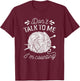 Don't Talk to Me I'm Counting Knitting Lover Funny Knitters T-Shirt - T-Shirt | Maroon