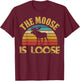Retro Vintage Moose is Loose Funny Moose Lover Gift T-Shirt - T-Shirt | Maroon
