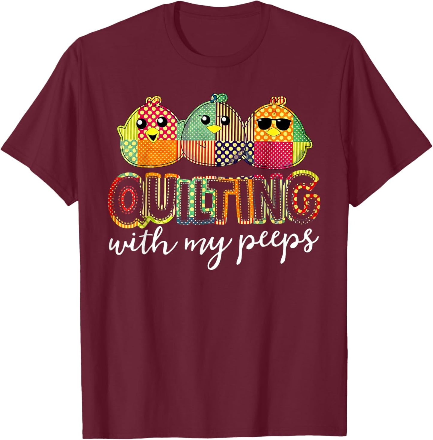 Quilting With My Peeps Funny Quilting T-Shirt - T-Shirt | Maroon