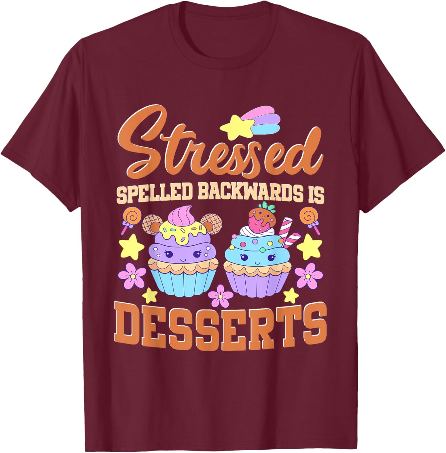 Baking Pastry Chef Stressed Spelled Backwards Is Desserts T-Shirt - T-Shirt | Maroon