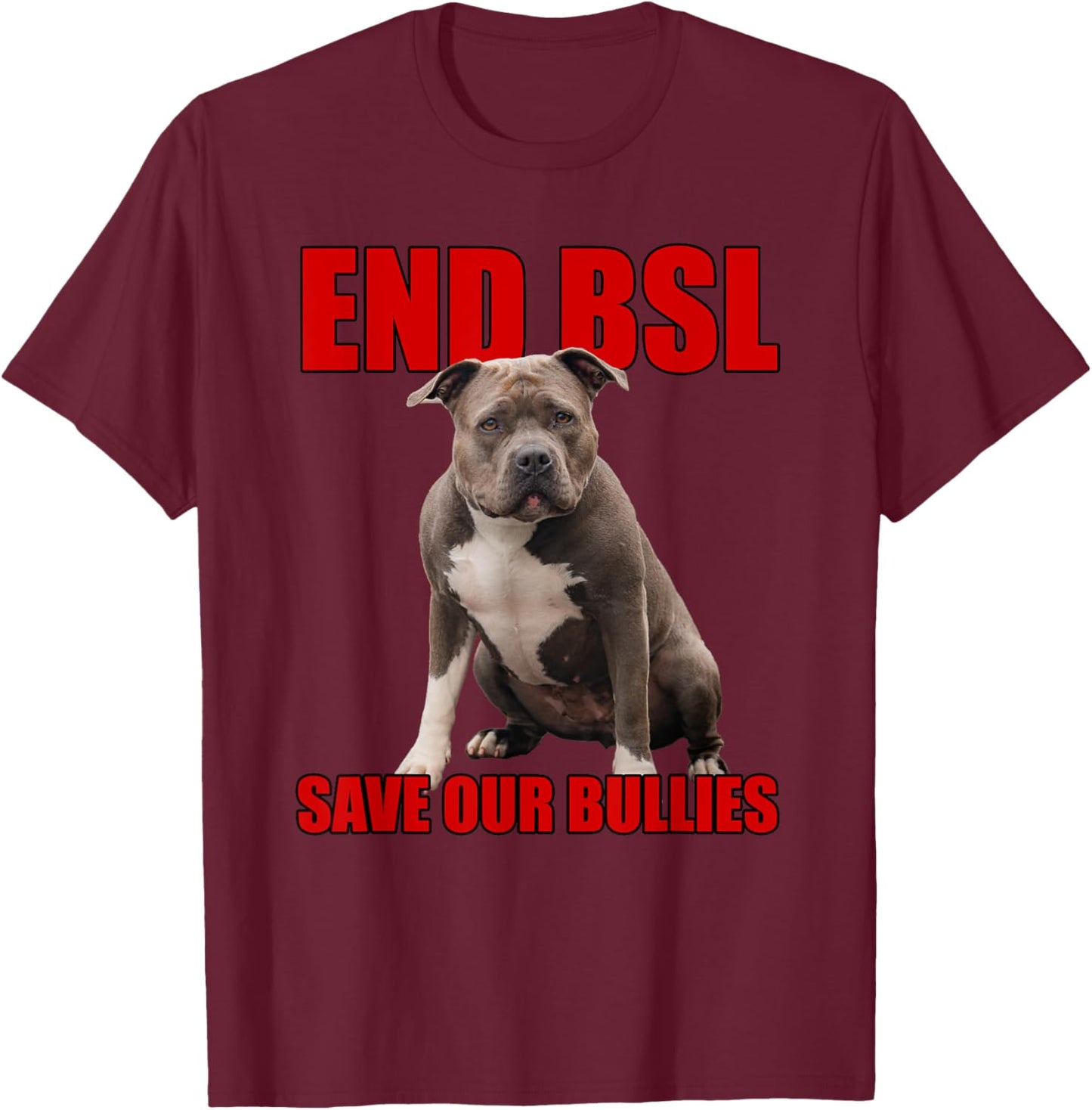 Save Our Bullies, XL Bully, Pitbull, Mastif - End BSL T-Shirt - T-Shirt | Maroon