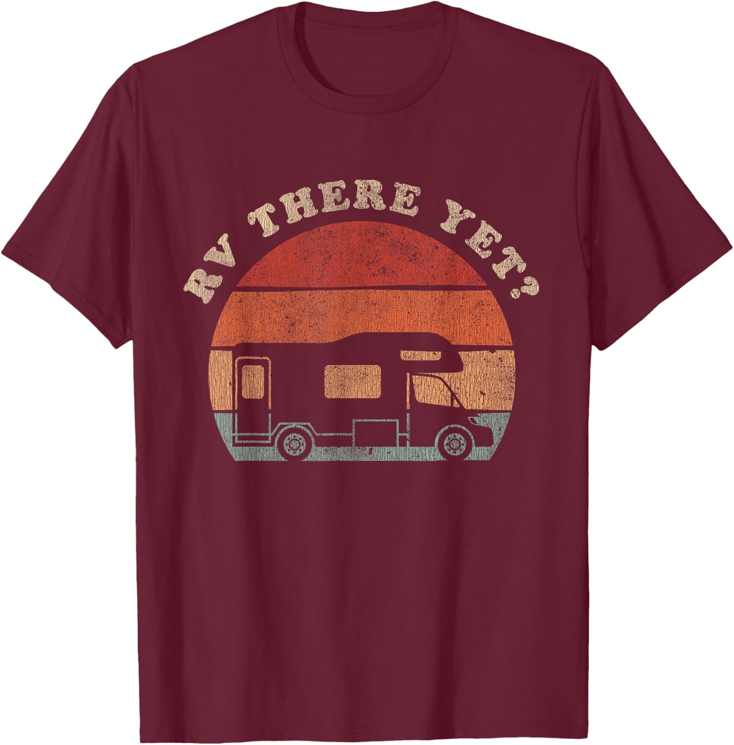 RV There Yet Camping Adventure Camper T-Shirt - T-Shirt | Maroon