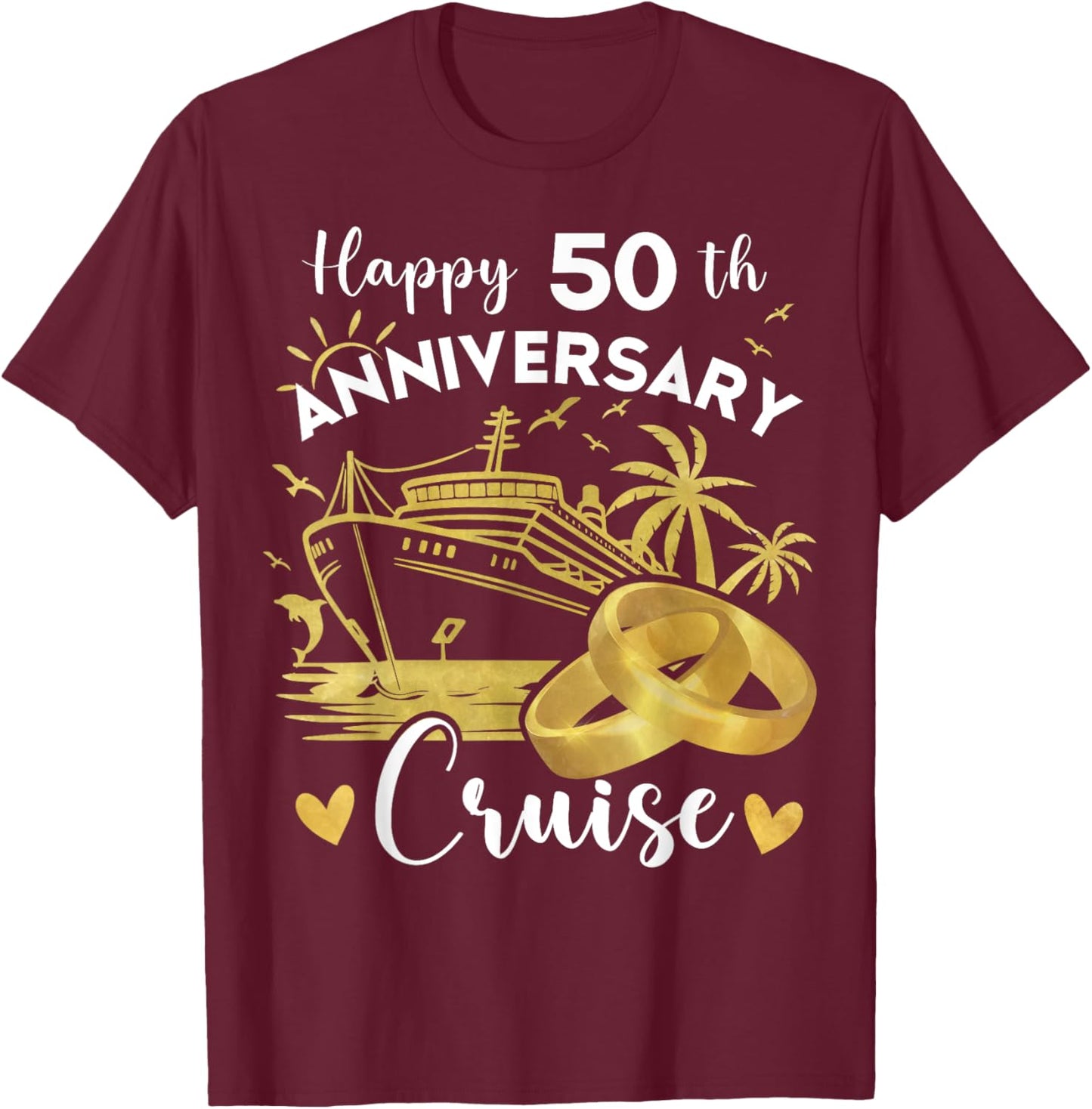 Happy 50th Anniversary Cruise Golden Wedding Cruise T-Shirt - T-Shirt | Maroon