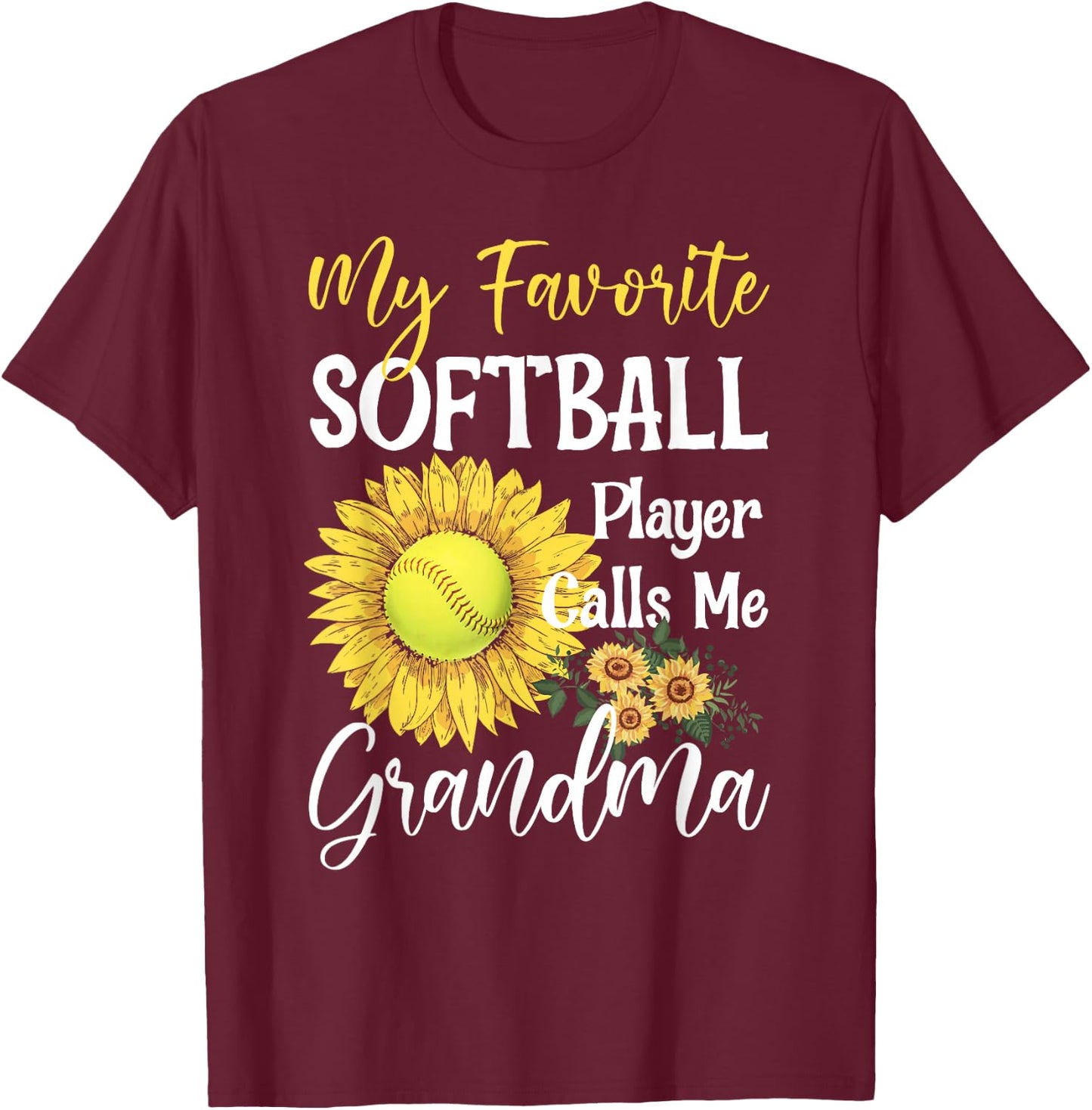 My Favorite Softball Player Calls Me Grandma Cute Sunflower T-Shirt - T-Shirt | Maroon