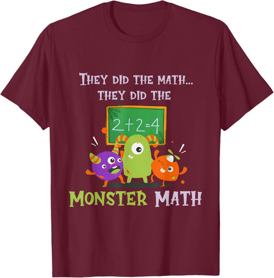 They Did The Math They Did The Monster Math Funny T-Shirt - T-Shirt | Maroon