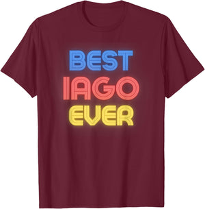 Best Iago Ever - Funny Iago Name Iago T-Shirt - T-Shirt | Maroon