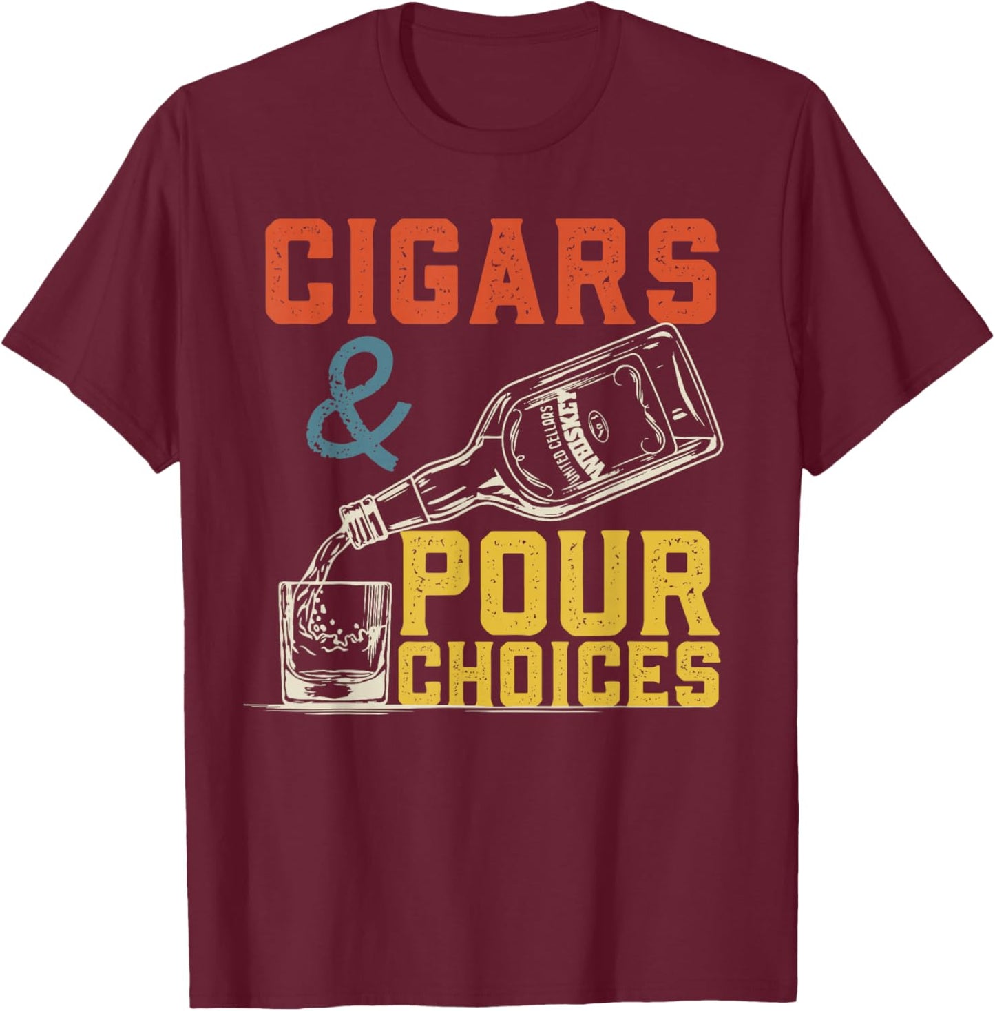 Cigars & Pour Choices for Funny Bourbon Whiskey Cigar Fan T-Shirt - T-Shirt | Maroon