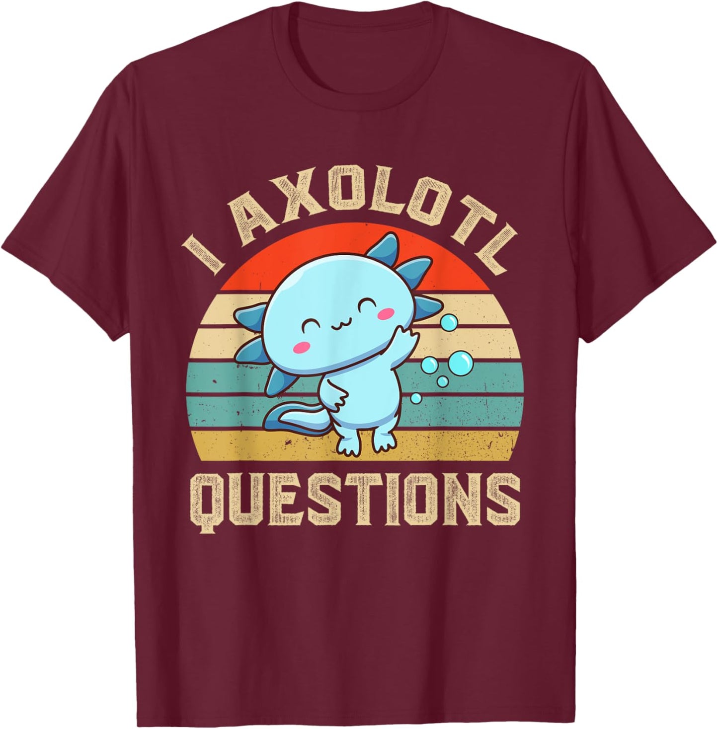 I Axolotl Questions Cute Axolotl Kids T-Shirt - T-Shirt | Maroon