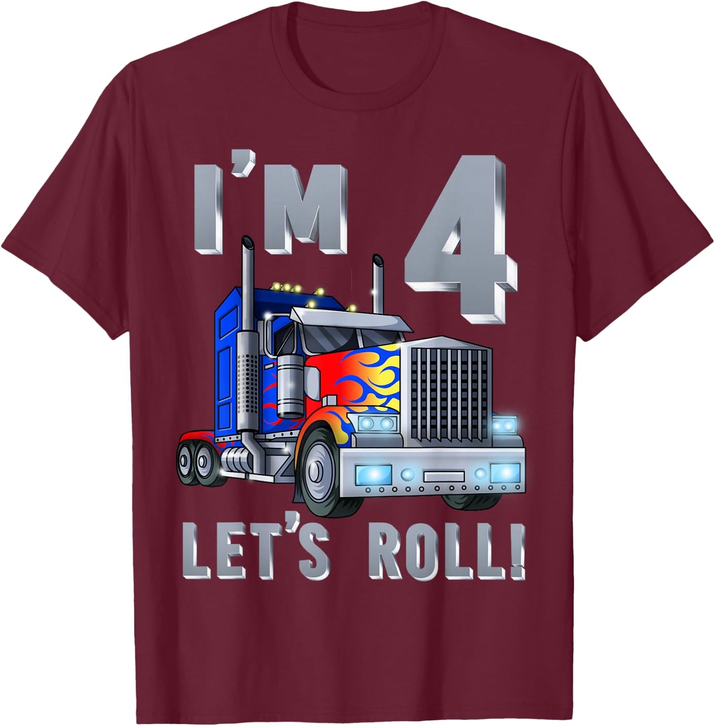 I'm 4 yrs old Let's Roll Kids Big Rig Truck 4th Birthday Boy T-Shirt - T-Shirt | Maroon