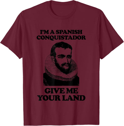 I'm A Spanish Conquistador (Give Me Your Land) Funny