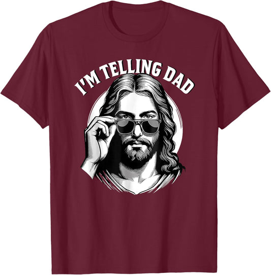 I'm telling dad Jesus wearing sunglasses T-Shirt - T-Shirt | Maroon