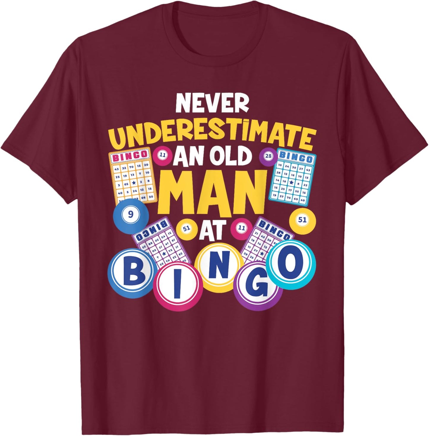 Funny Bingo Player Never Underestimate An Old Man At Bingo T-Shirt - T-Shirt | Maroon
