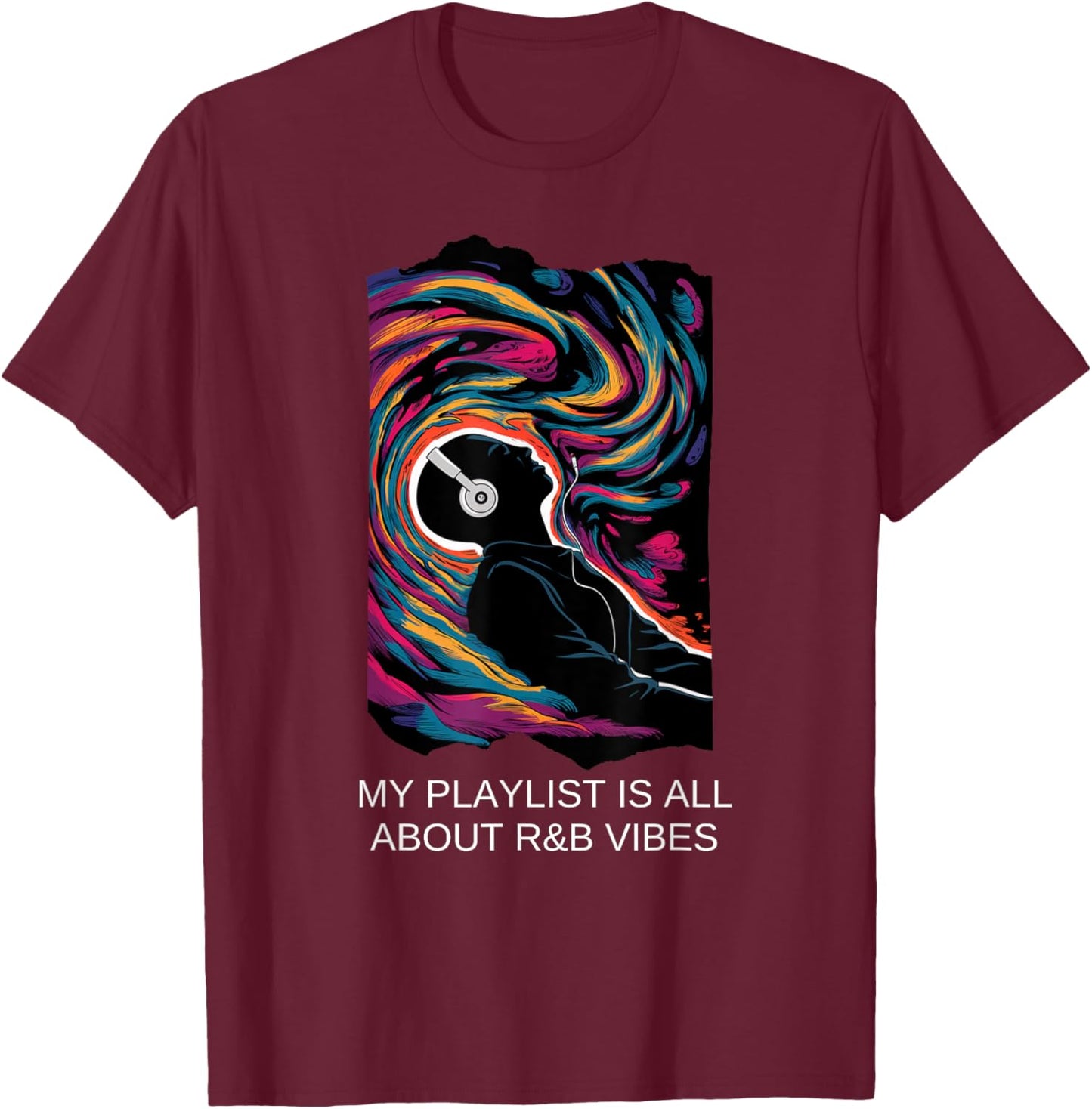 My Playlist Ia All About R&B Vibes Music Lover Playlist T-Shirt - T-Shirt | Maroon