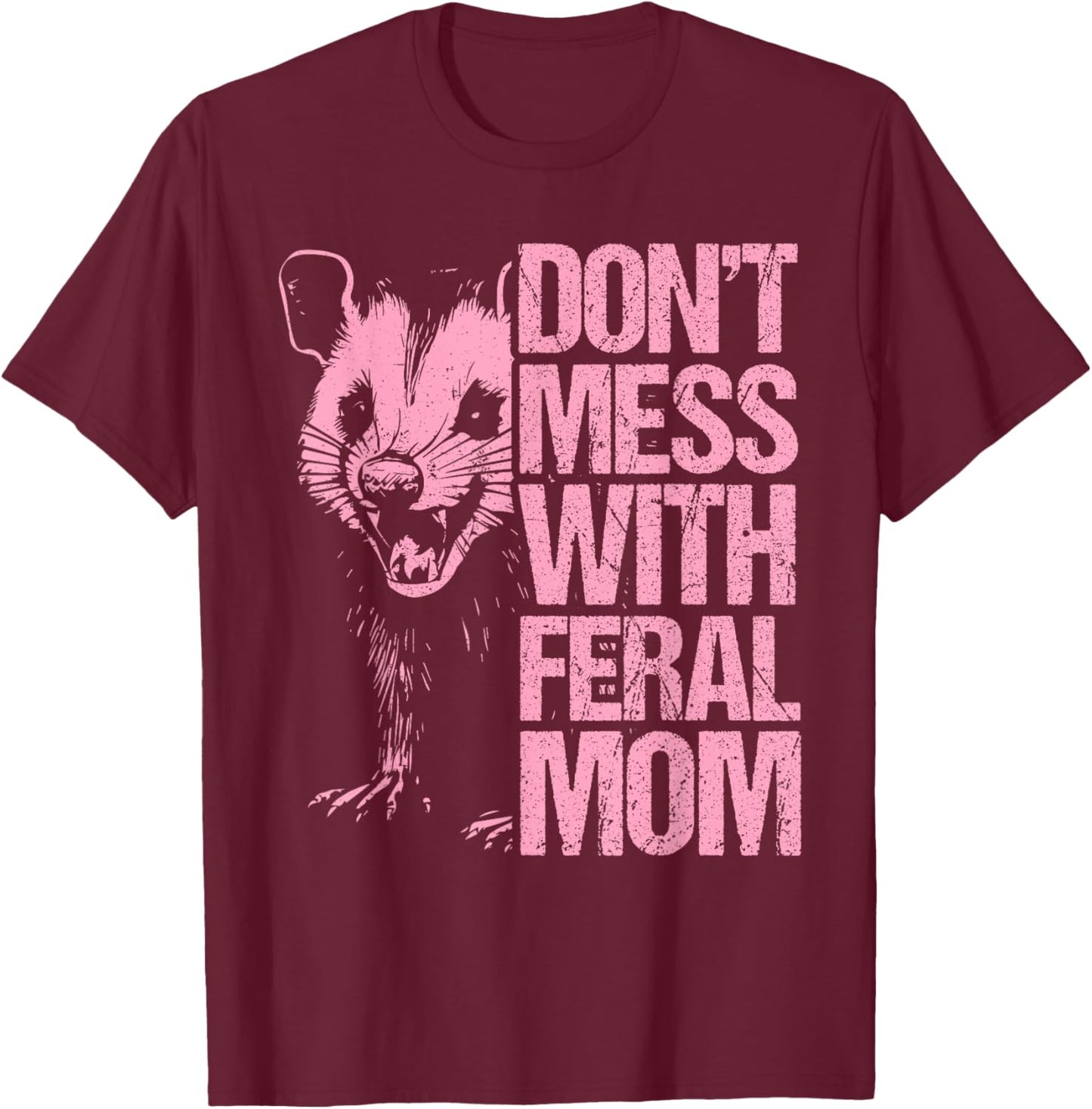 Don't Mess with feral Mom Mother's Day Opossum Mother T-Shirt - T-Shirt | Maroon