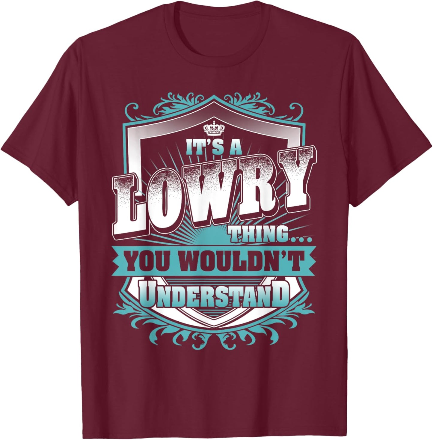 It's A LOWRY Thing You Wouldn't Understand Name Vintage T-Shirt - T-Shirt | Maroon