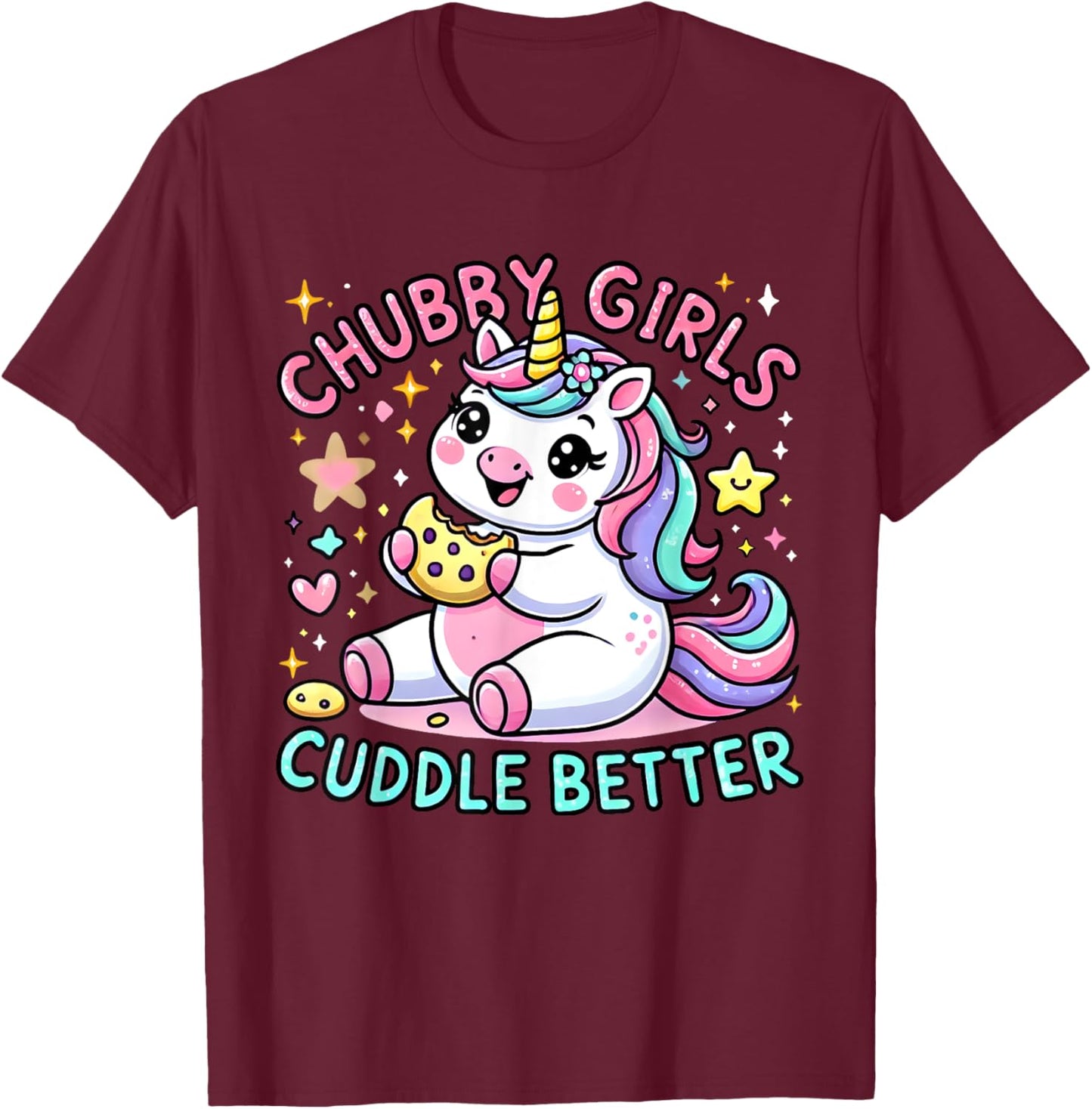 Funny Chubby Girls Cuddle Better Cute Unicorn Cookie Lover T-Shirt - T-Shirt | Maroon