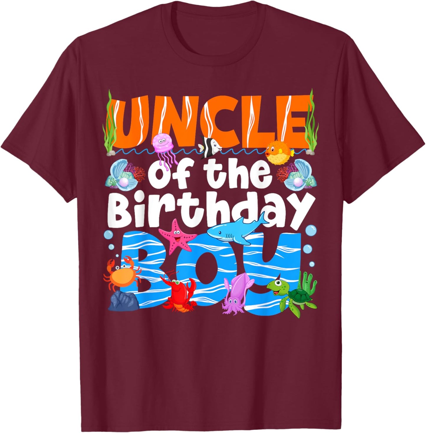 Uncle Under Sea Birthday Party Boys Ocean Sea Animals Themed T-Shirt - T-Shirt | Maroon