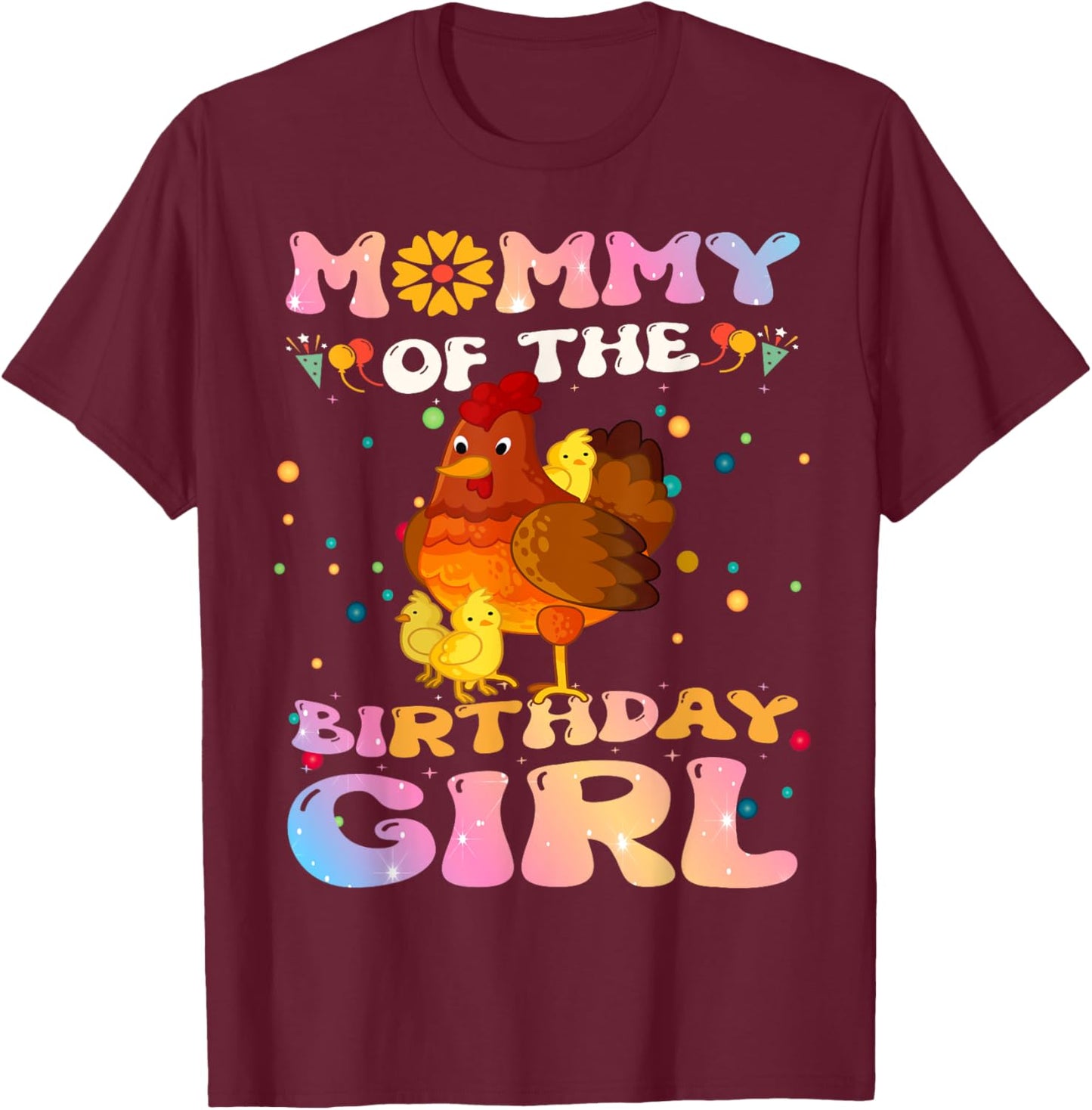 Chicken Mommy of the Birthday Girl Chicken Mom Birthday T-Shirt - T-Shirt | Maroon