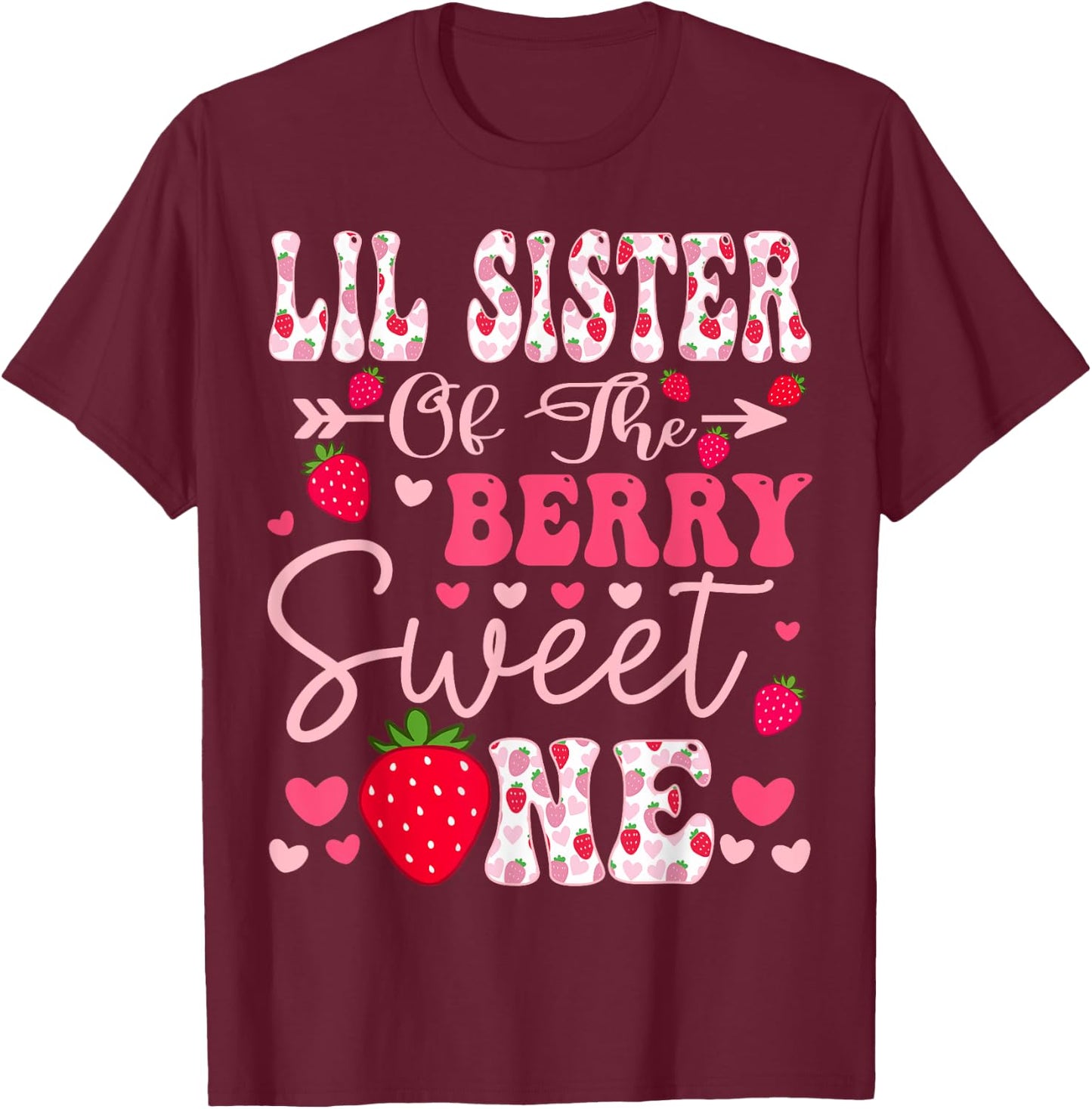 Lil Sister Of The Berry Sweet One Strawberry 1St Birthday T-Shirt - T-Shirt | Maroon