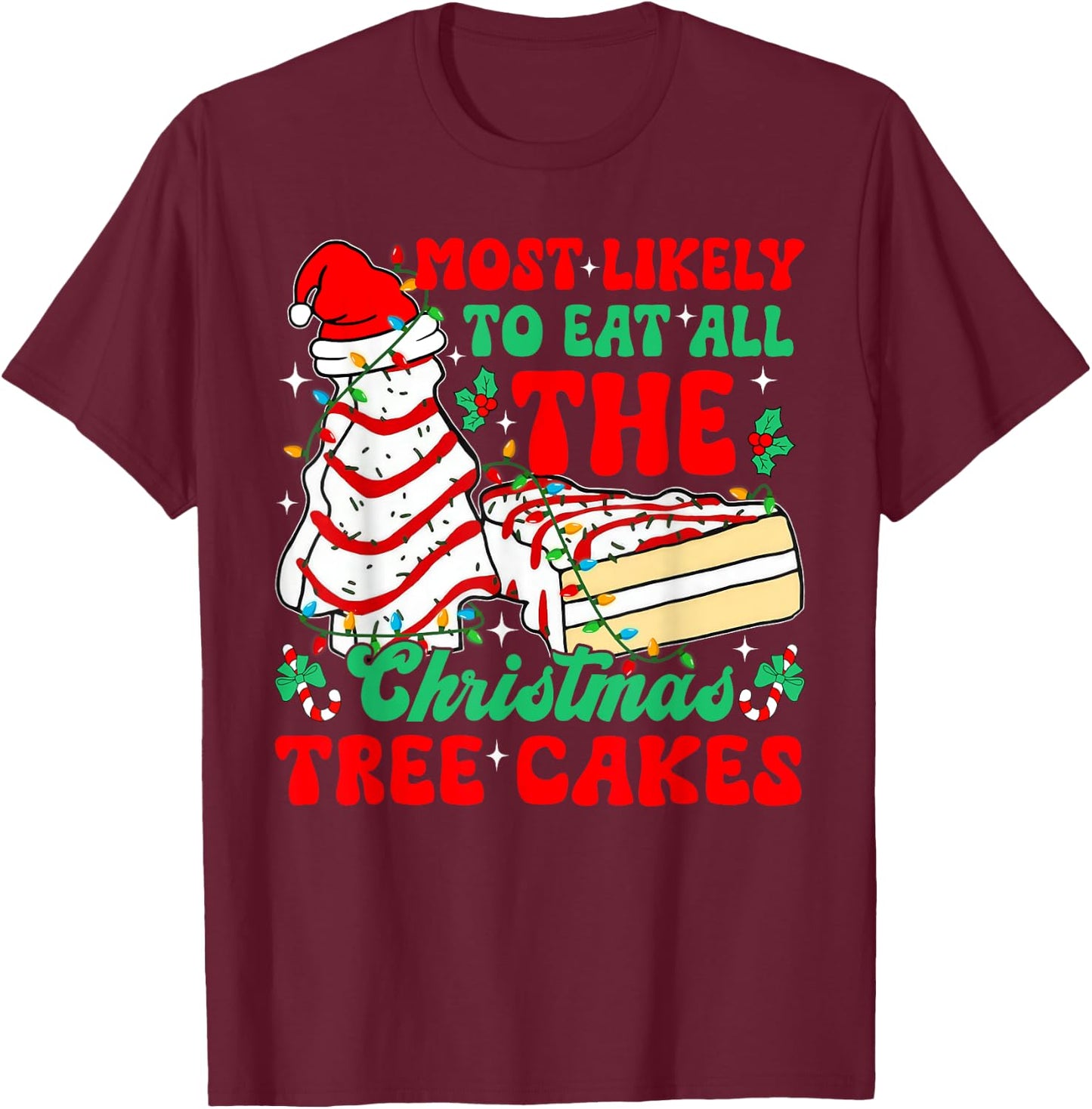 Retro Most Likely To Eat All The Christmas Tree Cakes Debbie T-Shirt - T-Shirt | Maroon