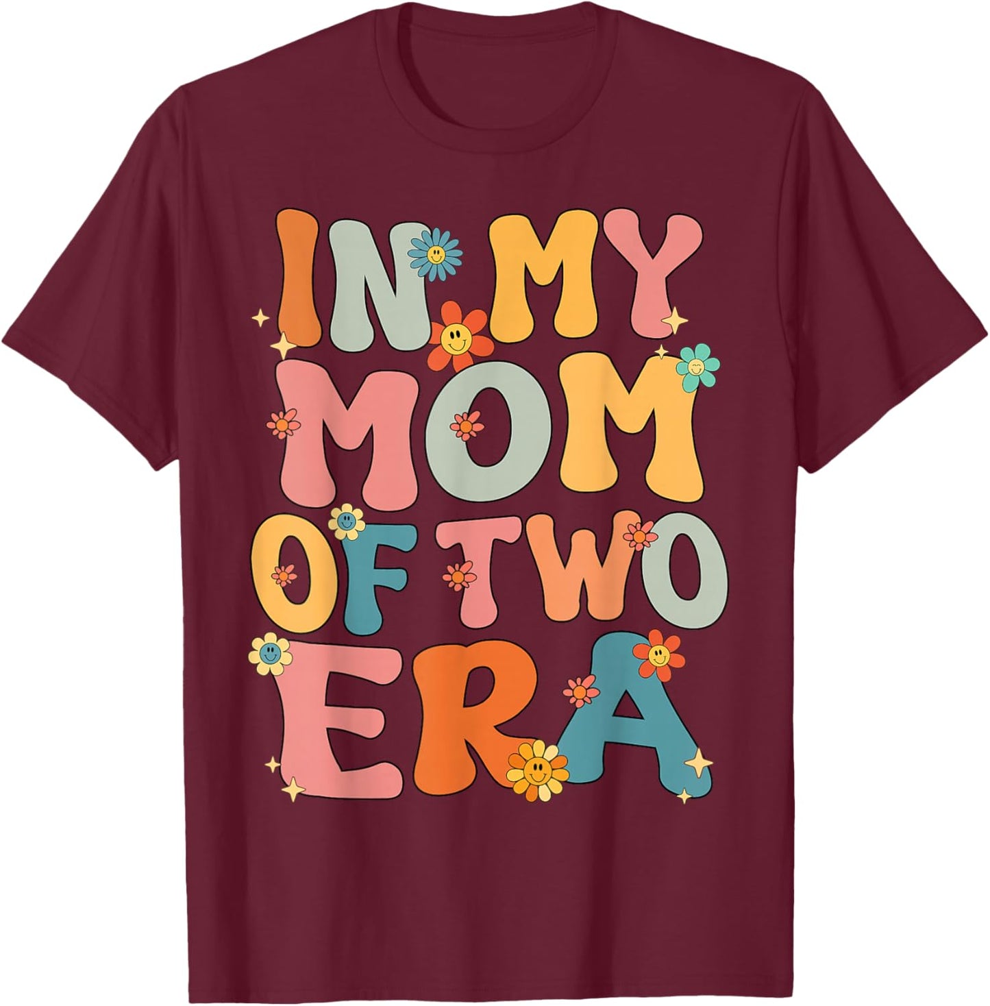 In My Mom Of Two Era Groovy Funny Mom Of Two Kid Mother Day T-Shirt - T-Shirt | Maroon