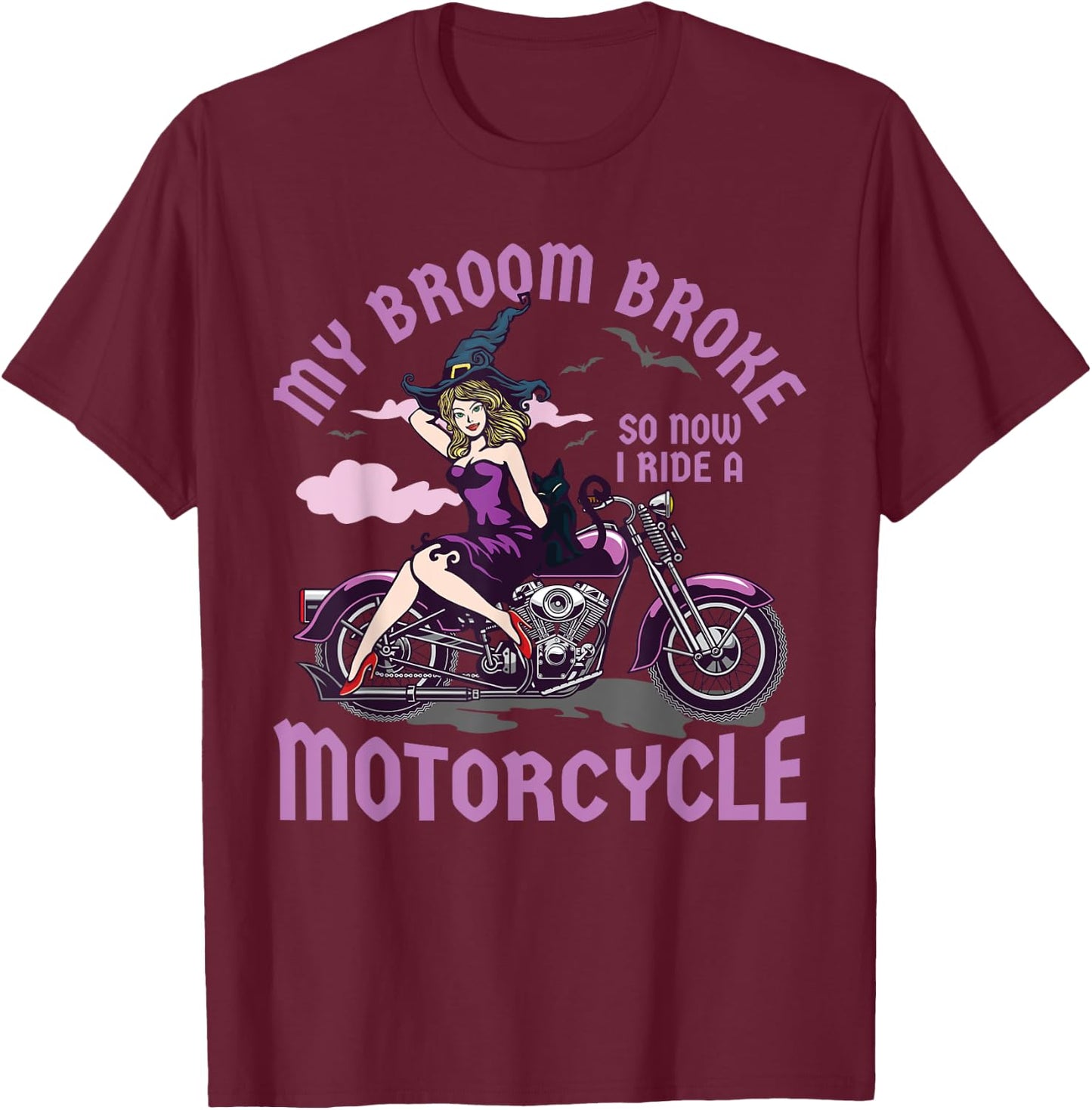 My Broom Broke So Now I Ride a Motorcycle Witch T-Shirt - T-Shirt | Maroon